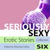 Seriously Sexy: Erotic Stories (MP3): Collection Six
